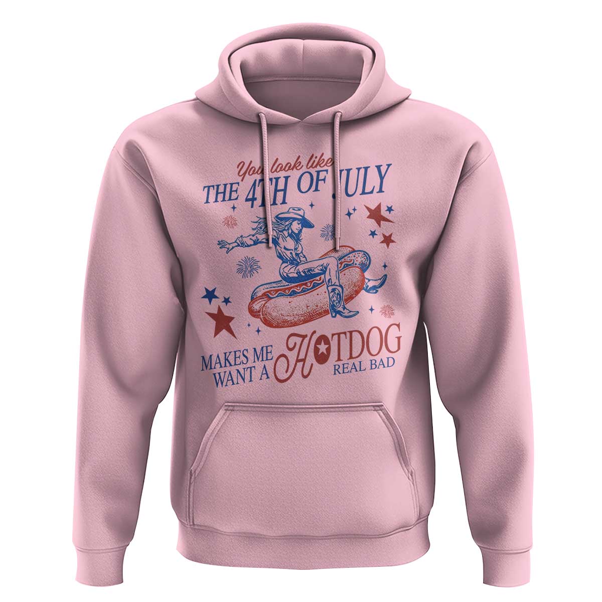 Western Cowgirl You Look Like the 4th of July Hoodie Makes Me Want A Hot Dog Real Bad