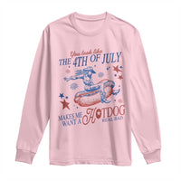 Western Cowgirl You Look Like the 4th of July Long Sleeve Shirt Makes Me Want A Hot Dog Real Bad