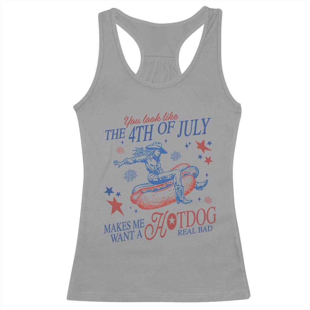 Western Cowgirl You Look Like the 4th of July Racerback Tank Top Makes Me Want A Hot Dog Real Bad