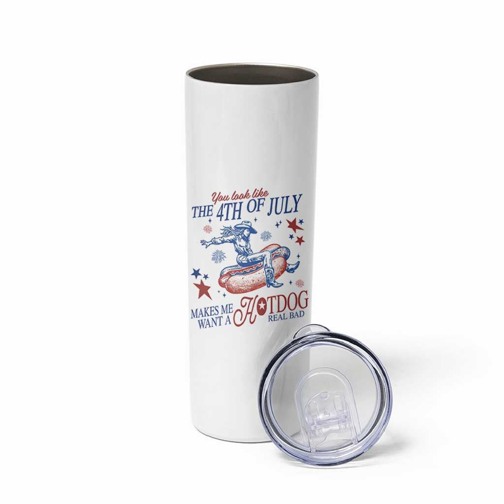 Western Cowgirl You Look Like the 4th of July Skinny Tumbler Makes Me Want A Hot Dog Real Bad