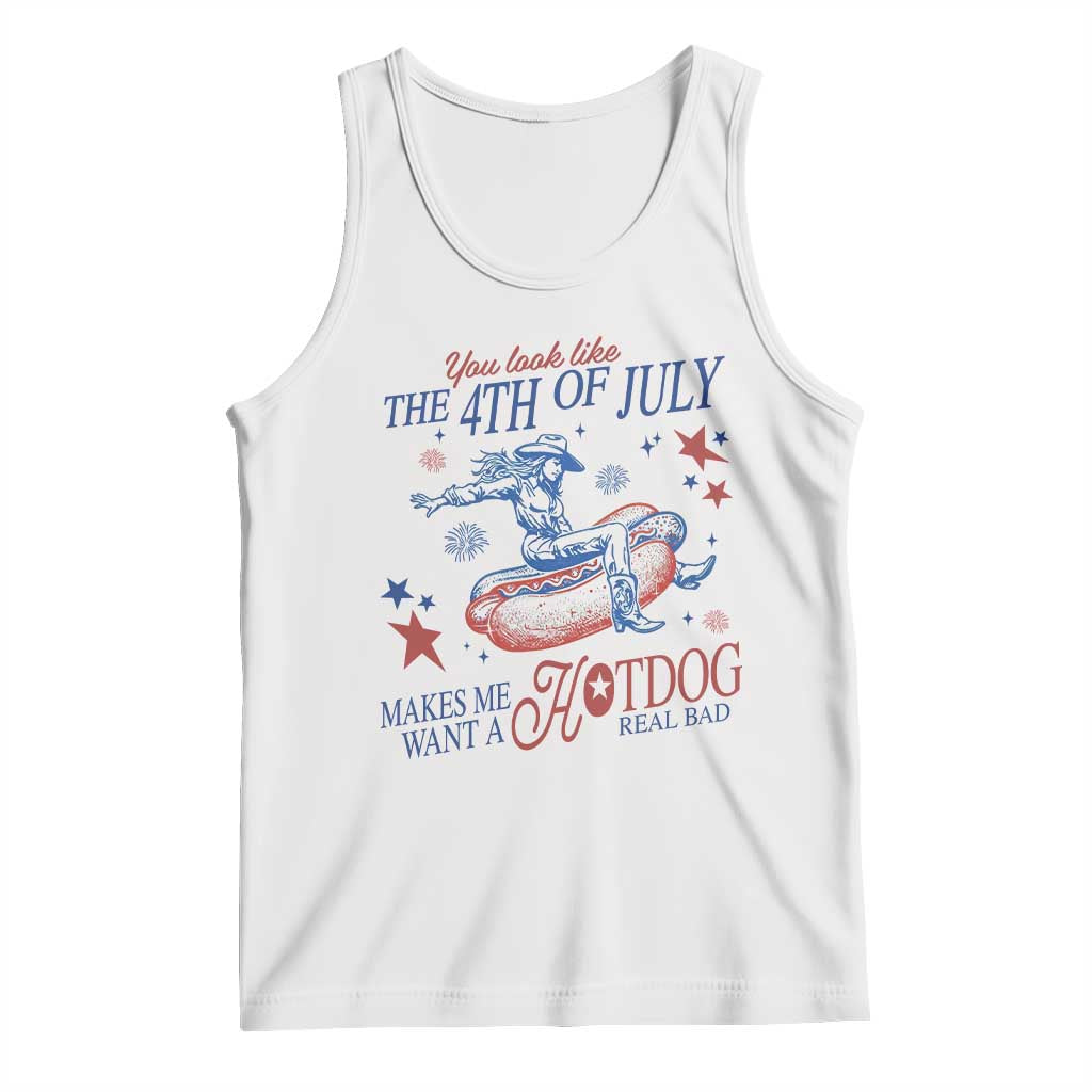 Western Cowgirl You Look Like the 4th of July Tank Top Makes Me Want A Hot Dog Real Bad
