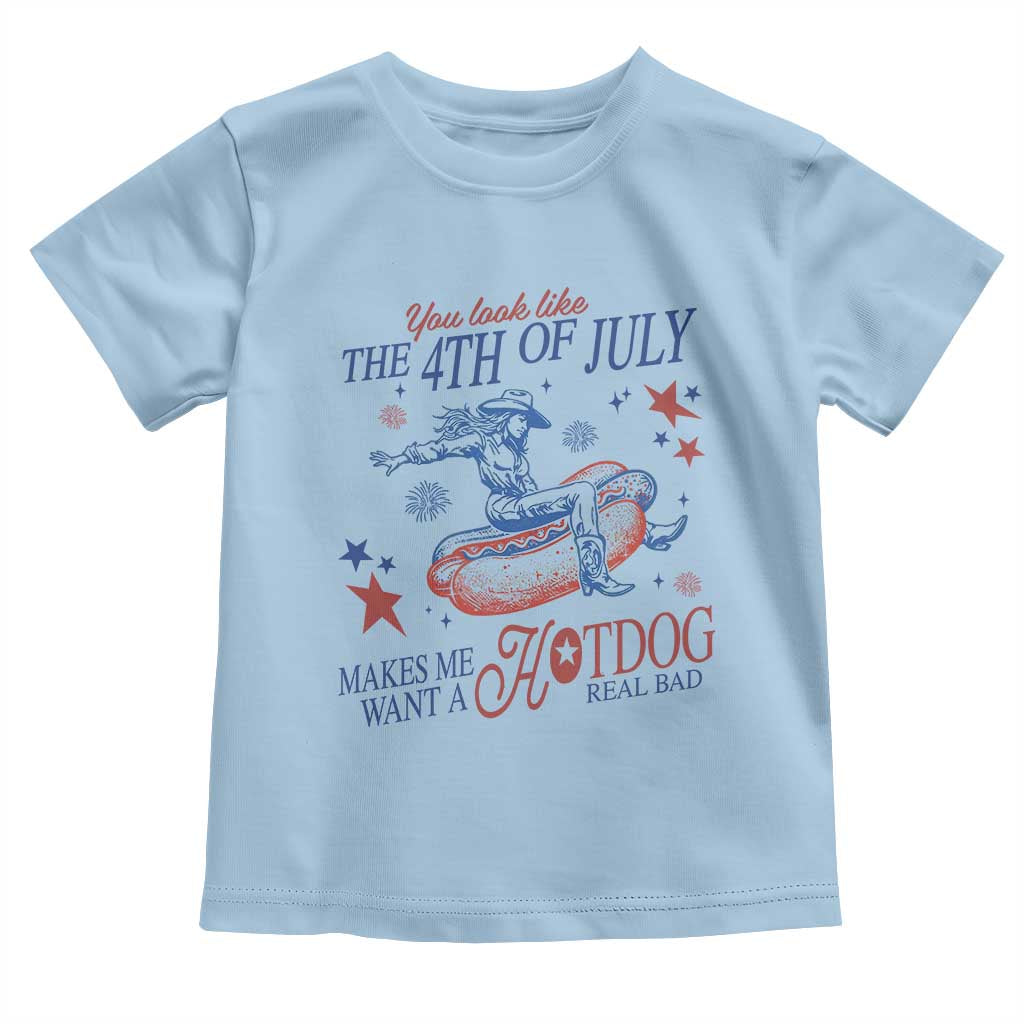 Western Cowgirl You Look Like the 4th of July Toddler T Shirt Makes Me Want A Hot Dog Real Bad