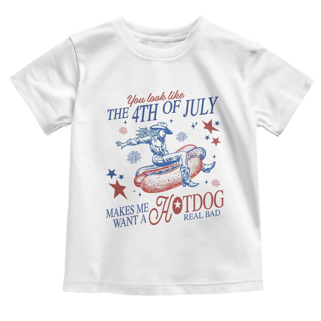 Western Cowgirl You Look Like the 4th of July Toddler T Shirt Makes Me Want A Hot Dog Real Bad