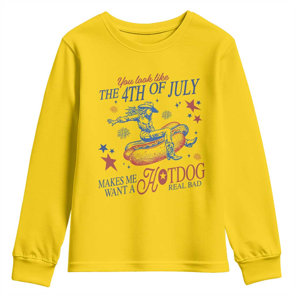 Western Cowgirl You Look Like the 4th of July Youth Sweatshirt Makes Me Want A Hot Dog Real Bad