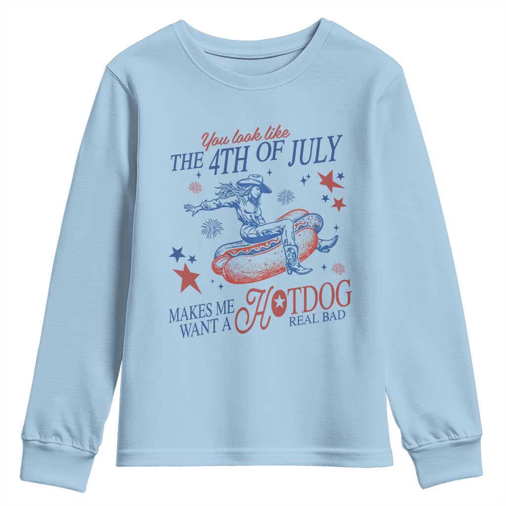 Western Cowgirl You Look Like the 4th of July Youth Sweatshirt Makes Me Want A Hot Dog Real Bad