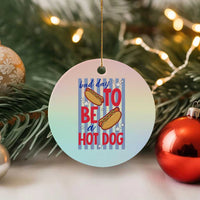 Bad Day To Be A Hot Dog Ceramic Ornament 4th of July Summer Beach