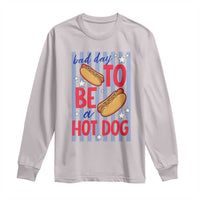 Bad Day To Be A Hot Dog Long Sleeve Shirt 4th of July Summer Beach