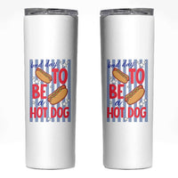 Bad Day To Be A Hot Dog Skinny Tumbler 4th of July Summer Beach