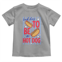 Bad Day To Be A Hot Dog Toddler T Shirt 4th of July Summer Beach