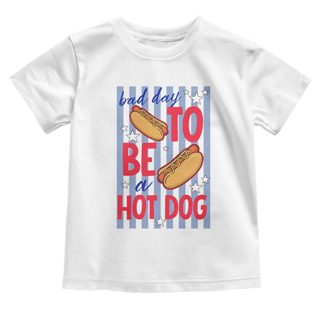 Bad Day To Be A Hot Dog Toddler T Shirt 4th of July Summer Beach