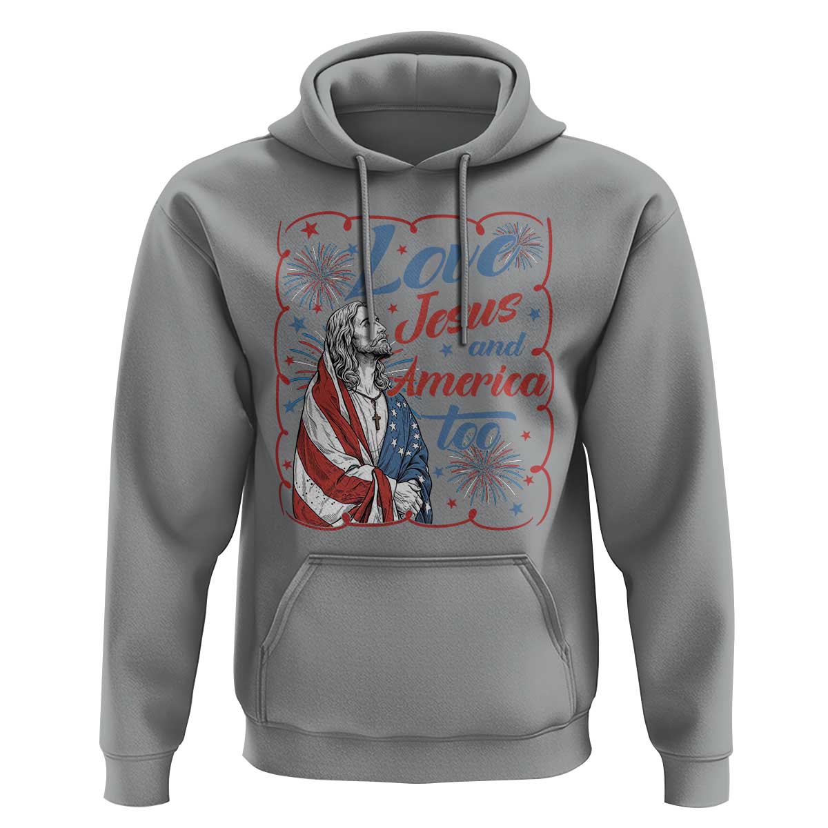 Loves Jesus and America Too Hoodie Patriotic Christian Jesus 4th of July