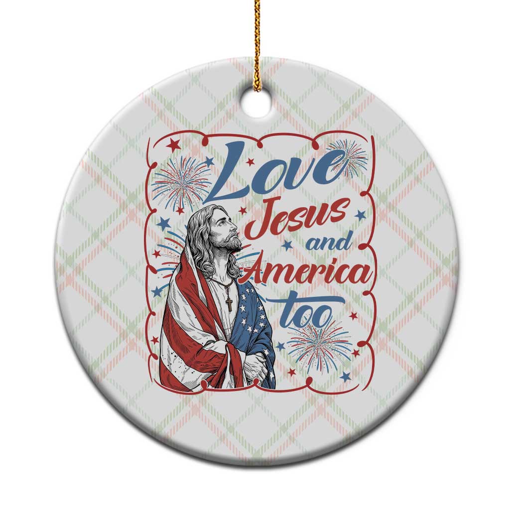 Loves Jesus and America Too Ceramic Ornament Patriotic Christian Jesus 4th of July