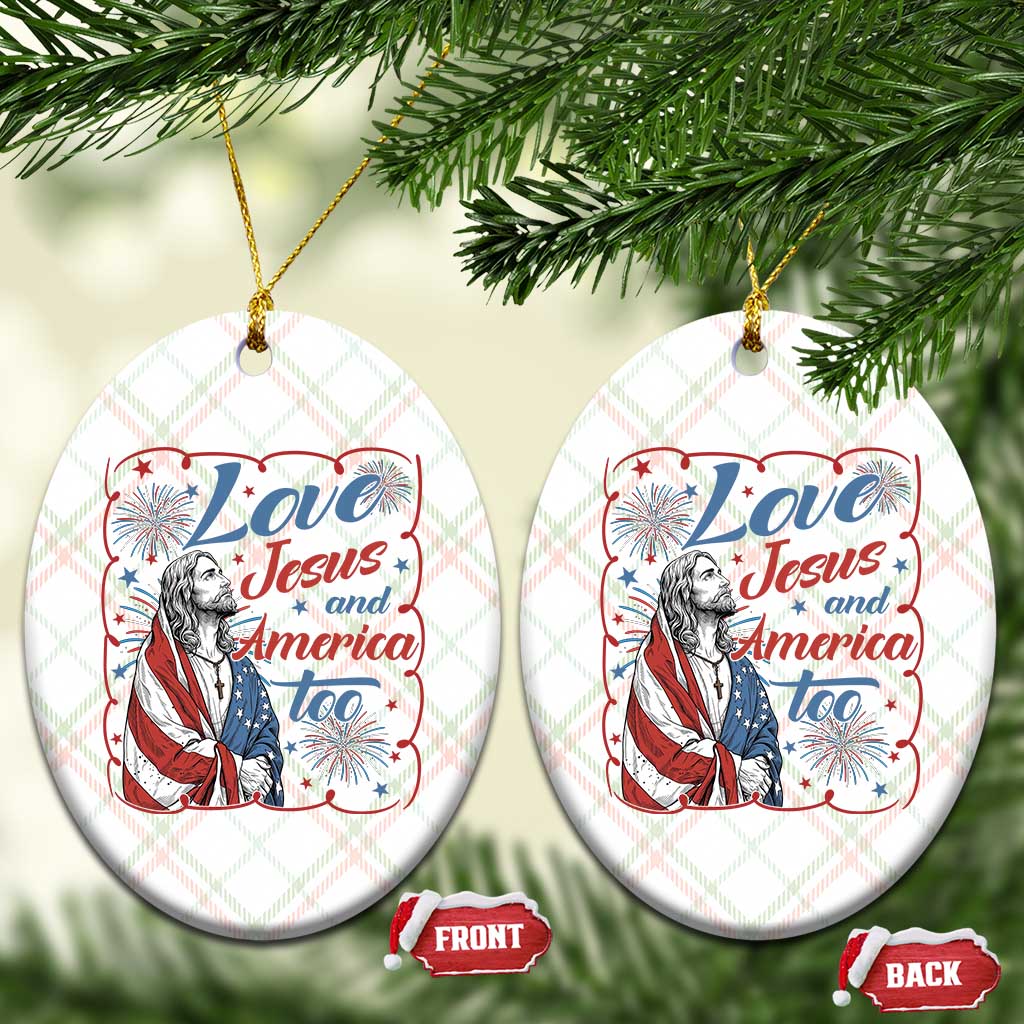 Loves Jesus and America Too Ceramic Ornament Patriotic Christian Jesus 4th of July