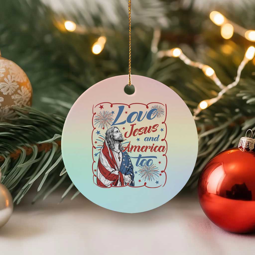 Loves Jesus and America Too Ceramic Ornament Patriotic Christian Jesus 4th of July