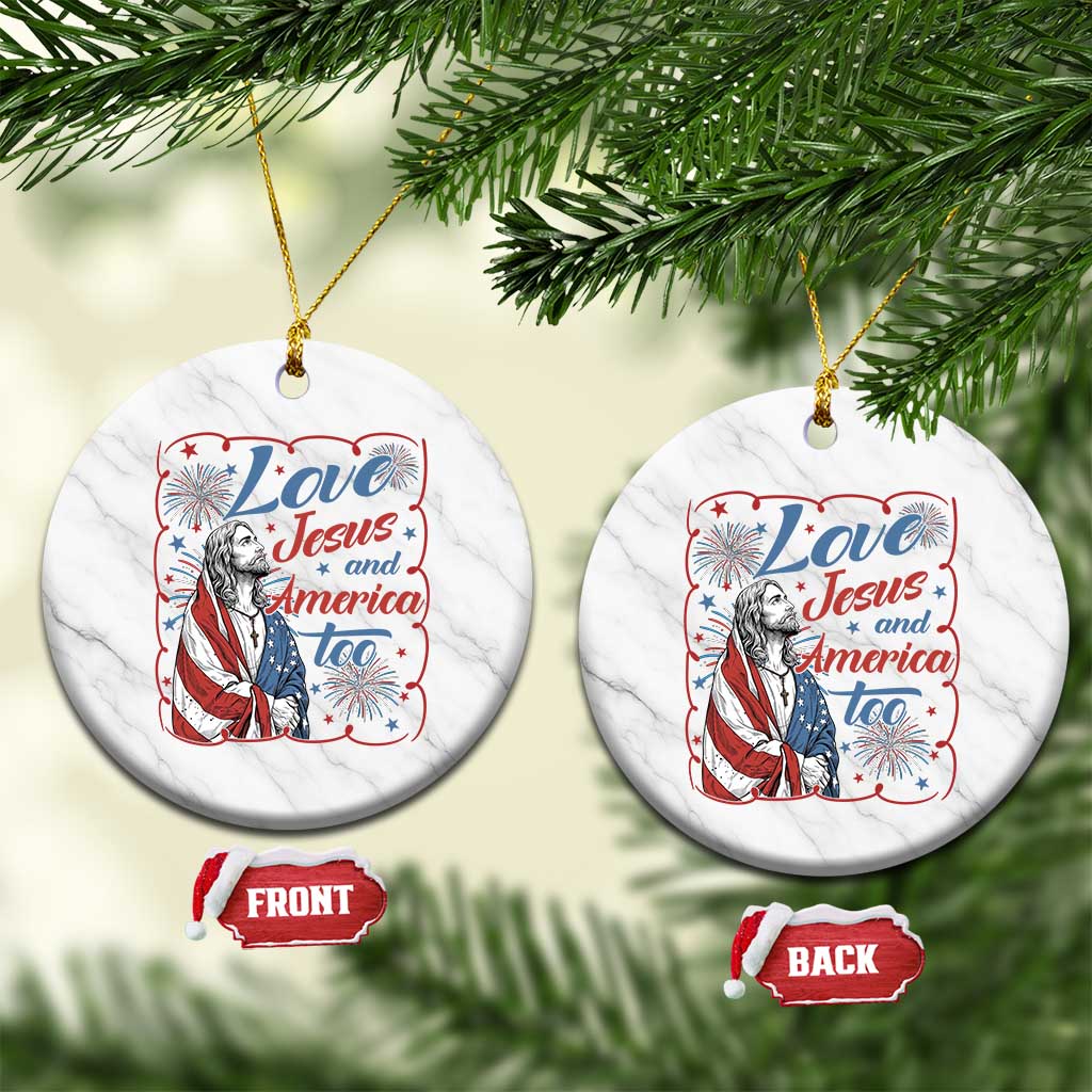 Loves Jesus and America Too Ceramic Ornament Patriotic Christian Jesus 4th of July