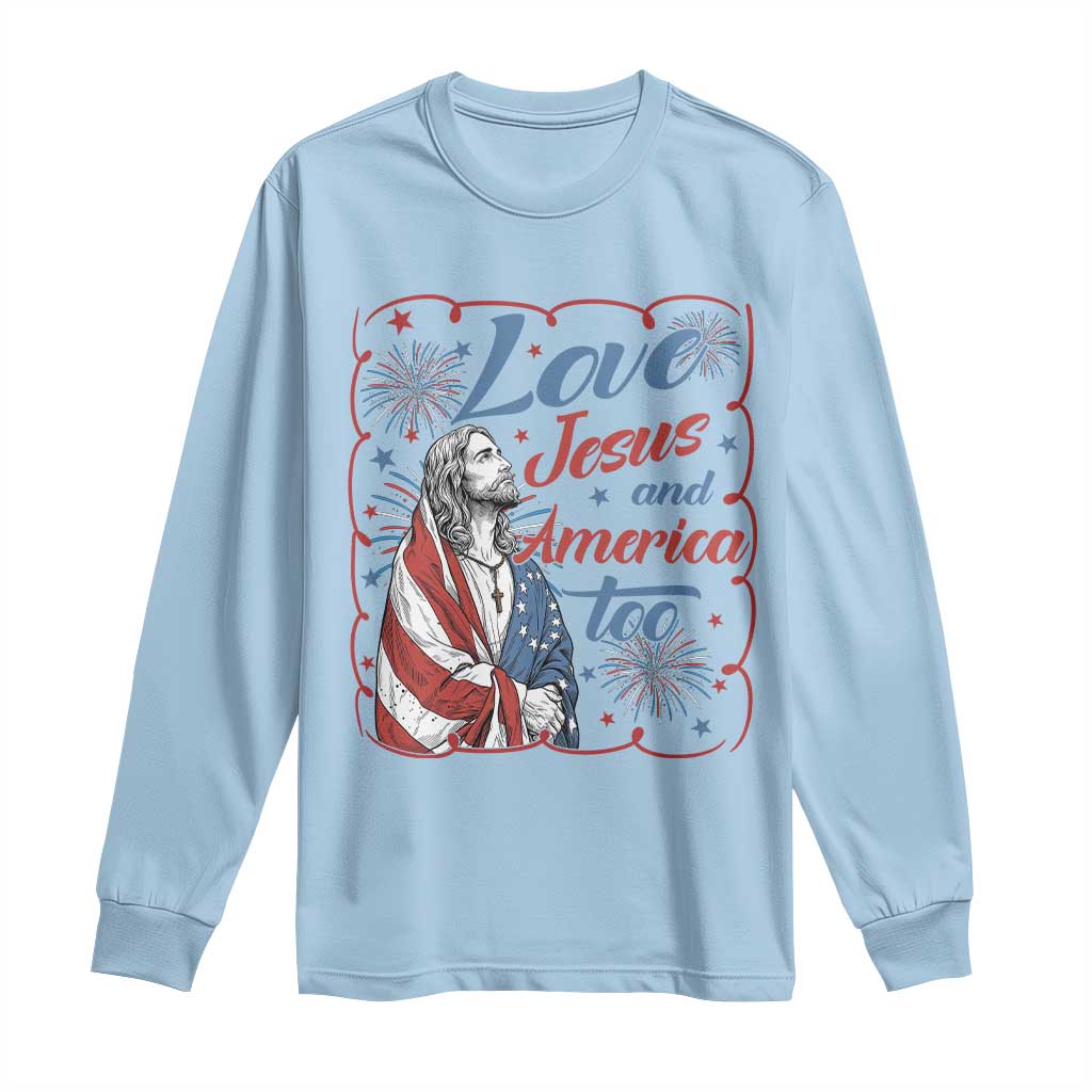 Loves Jesus and America Too Long Sleeve Shirt Patriotic Christian Jesus 4th of July