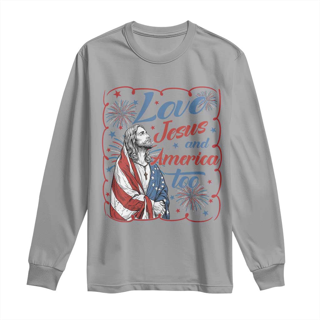 Loves Jesus and America Too Long Sleeve Shirt Patriotic Christian Jesus 4th of July