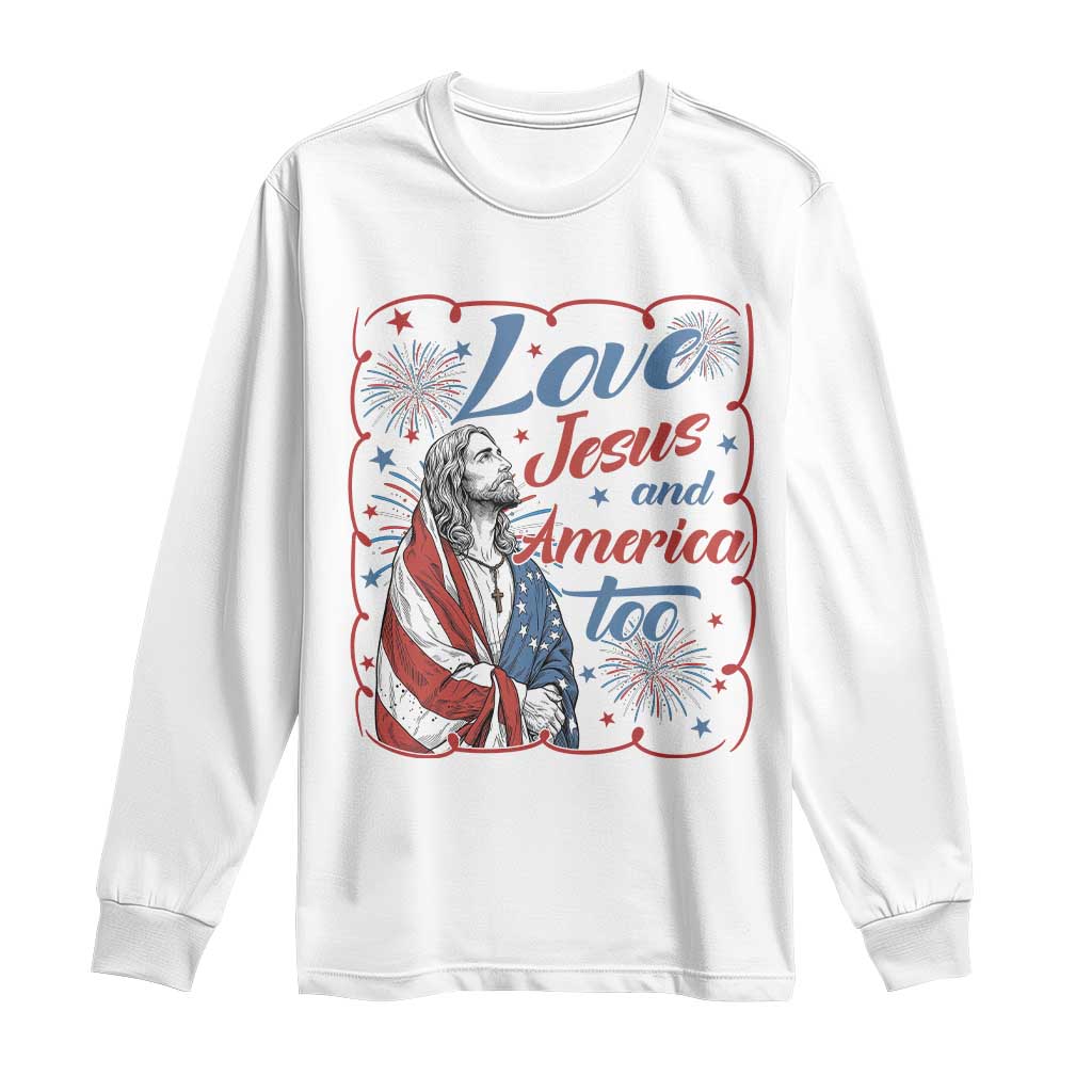 Loves Jesus and America Too Long Sleeve Shirt Patriotic Christian Jesus 4th of July