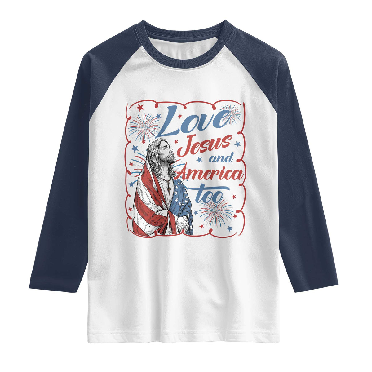 Loves Jesus and America Too Raglan Shirt Patriotic Christian Jesus 4th of July