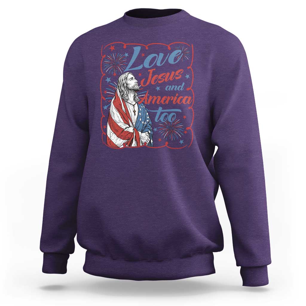 Loves Jesus and America Too Sweatshirt Patriotic Christian Jesus 4th of July
