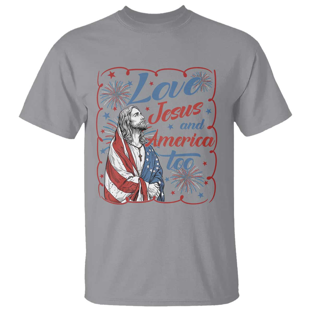 Loves Jesus and America Too T Shirt Patriotic Christian Jesus 4th of July