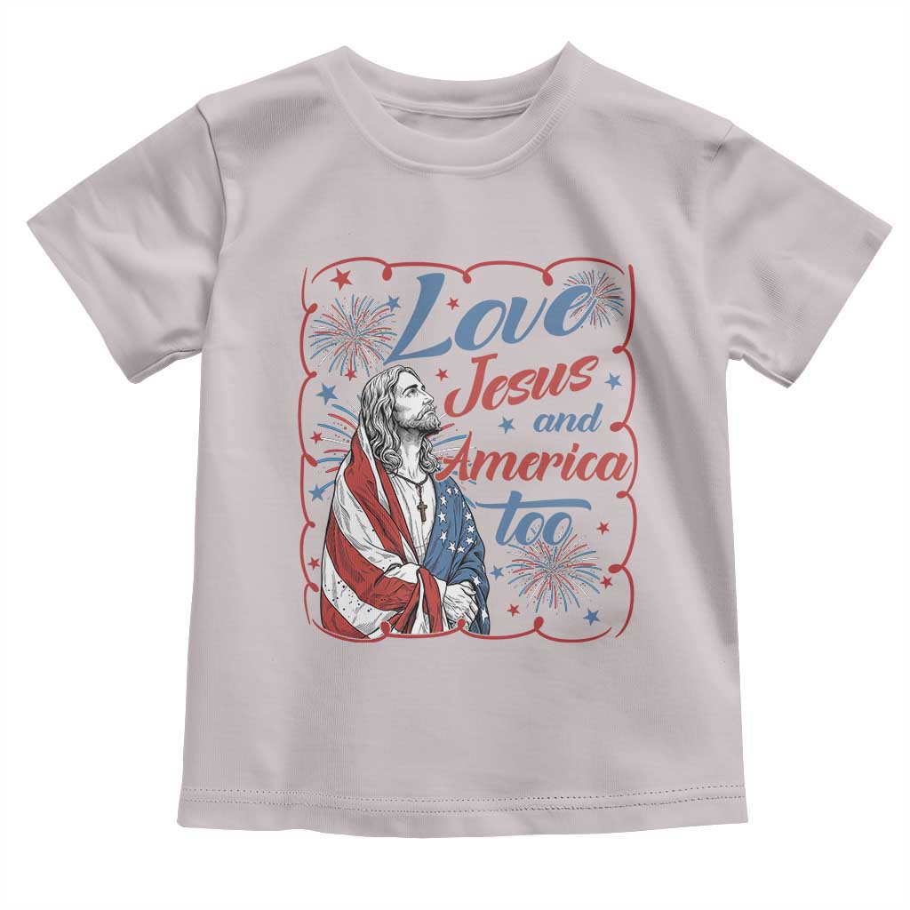 Loves Jesus and America Too Toddler T Shirt Patriotic Christian Jesus 4th of July