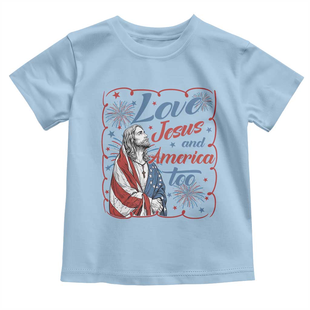 Loves Jesus and America Too Toddler T Shirt Patriotic Christian Jesus 4th of July