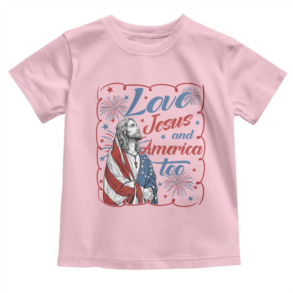 Loves Jesus and America Too Toddler T Shirt Patriotic Christian Jesus 4th of July