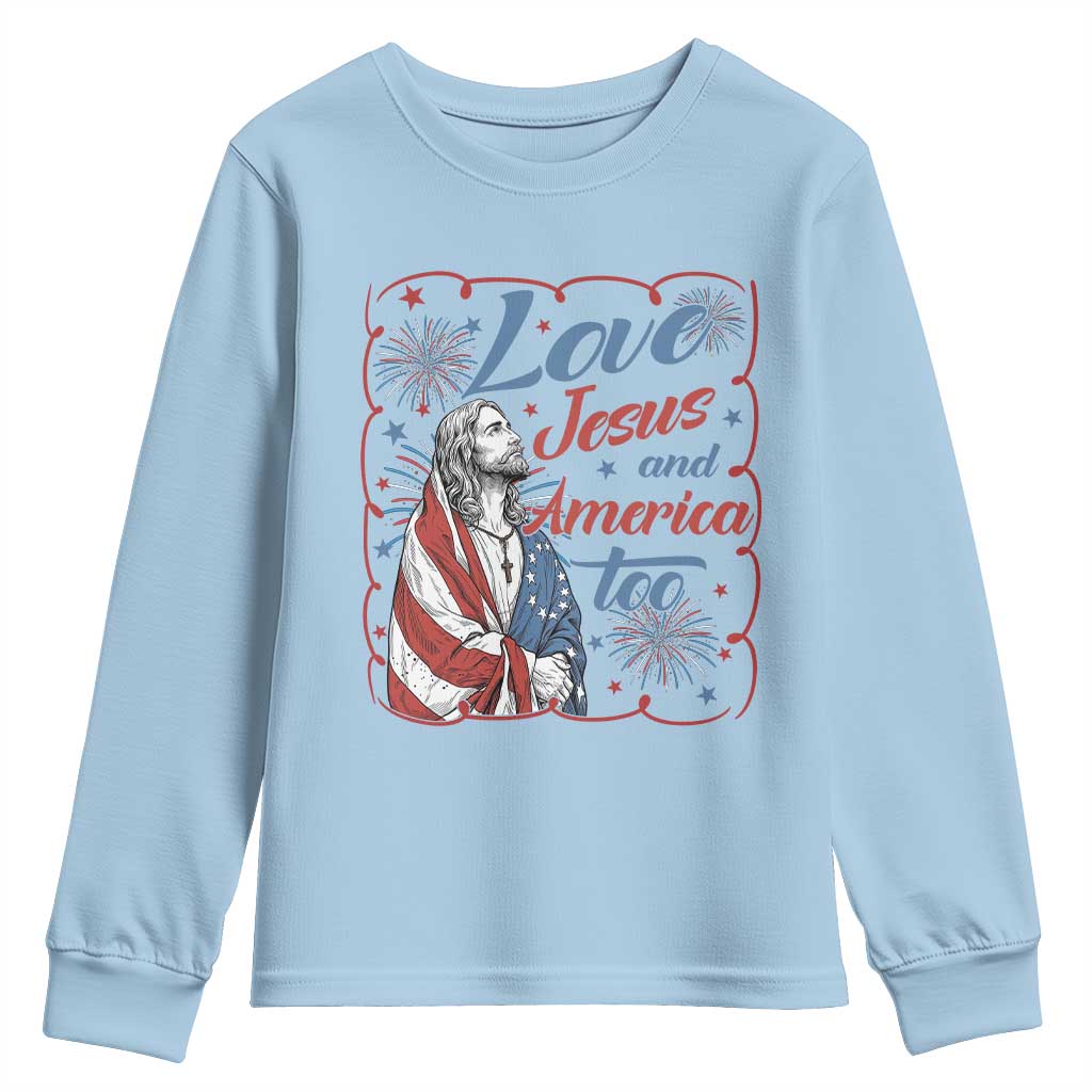 Loves Jesus and America Too Youth Sweatshirt Patriotic Christian Jesus 4th of July