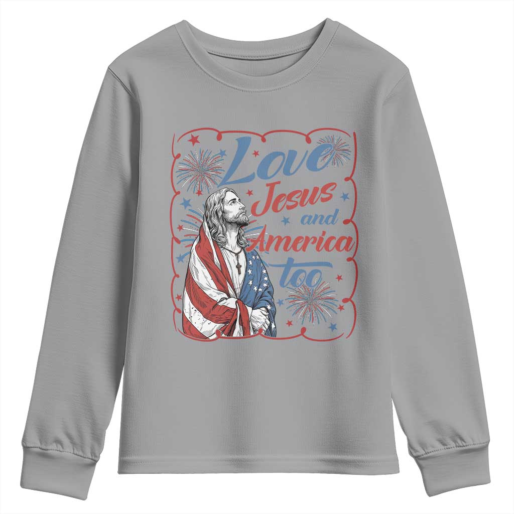 Loves Jesus and America Too Youth Sweatshirt Patriotic Christian Jesus 4th of July