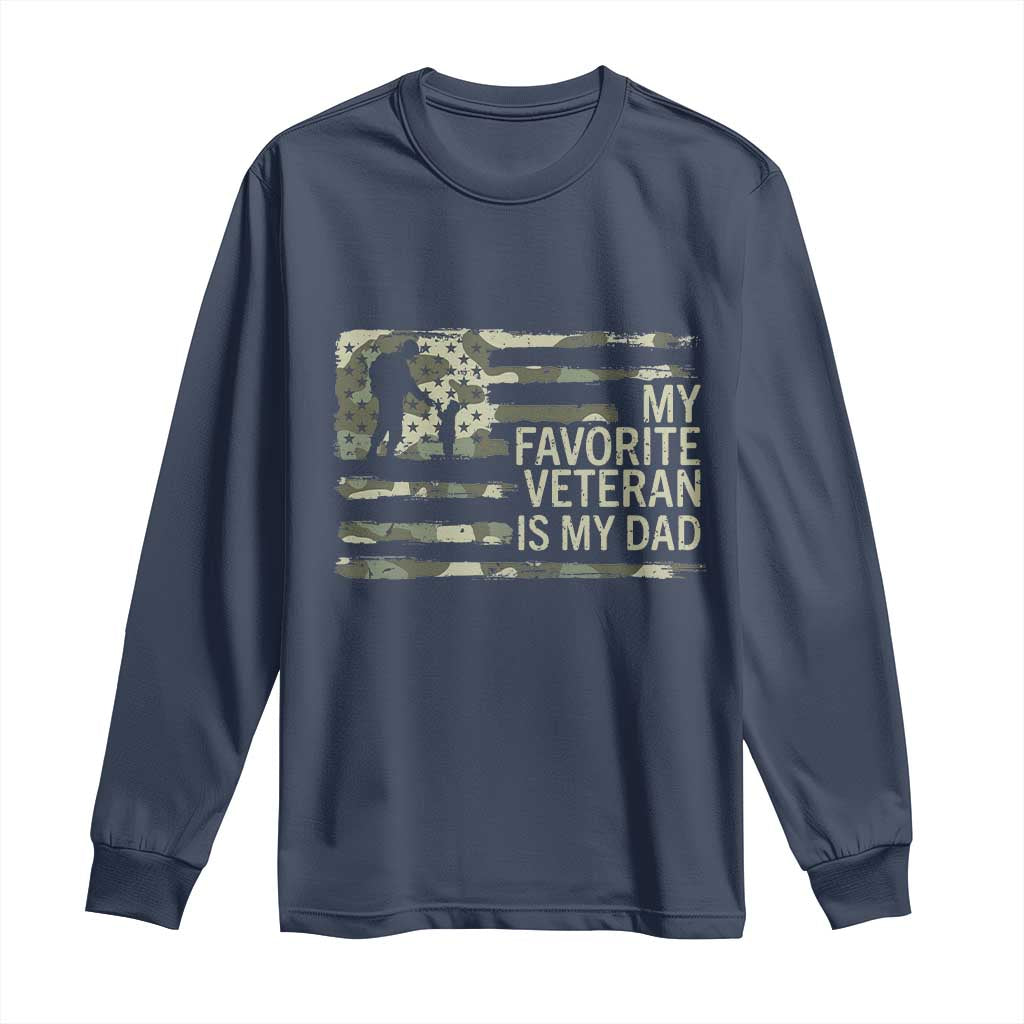 My Favorite Veteran is My Dad Long Sleeve Shirt Veteran Dad Camo American Flag
