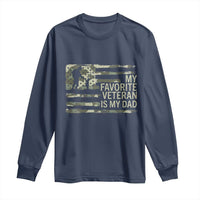 My Favorite Veteran is My Dad Long Sleeve Shirt Veteran Dad Camo American Flag
