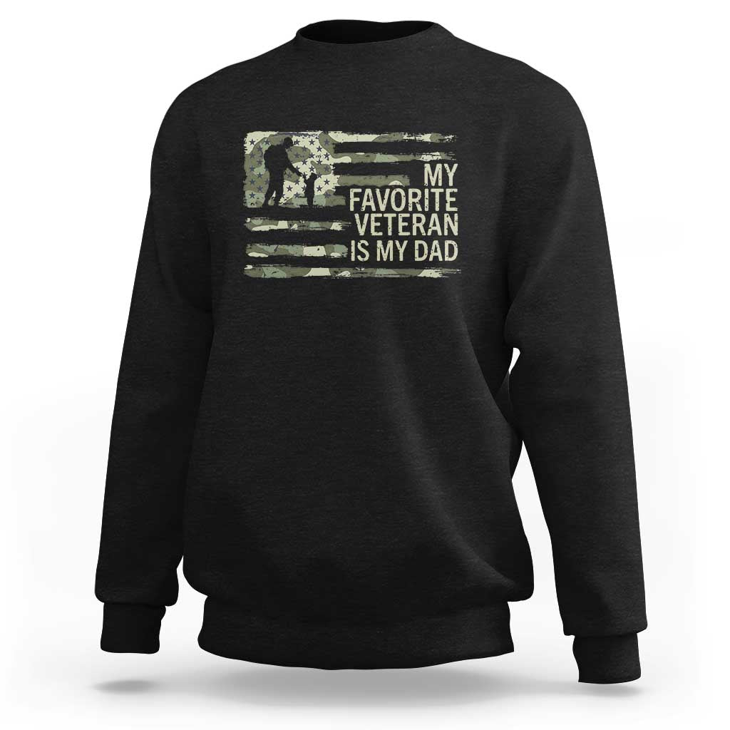 My Favorite Veteran is My Dad Sweatshirt Veteran Dad Camo American Flag