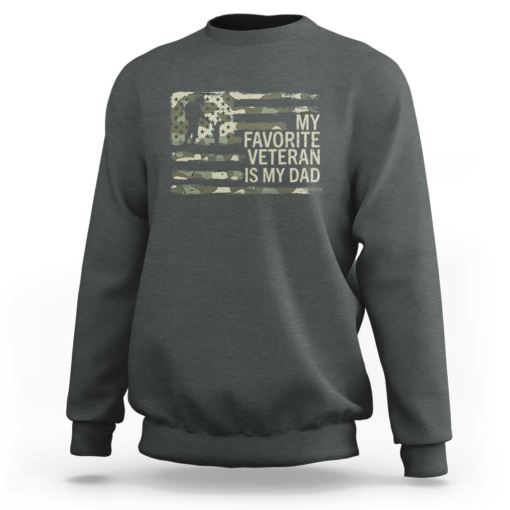 My Favorite Veteran is My Dad Sweatshirt Veteran Dad Camo American Flag