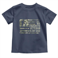 My Favorite Veteran is My Dad Toddler T Shirt Veteran Dad Camo American Flag