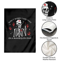 Funny Skeleton Nurse Garden Flag Do Not Worry I Did This On A Mannequin Once - Wonder Print Shop