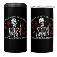 Funny Skeleton Nurse 4 in 1 Can Cooler Tumbler Do Not Worry I Did This On A Mannequin Once