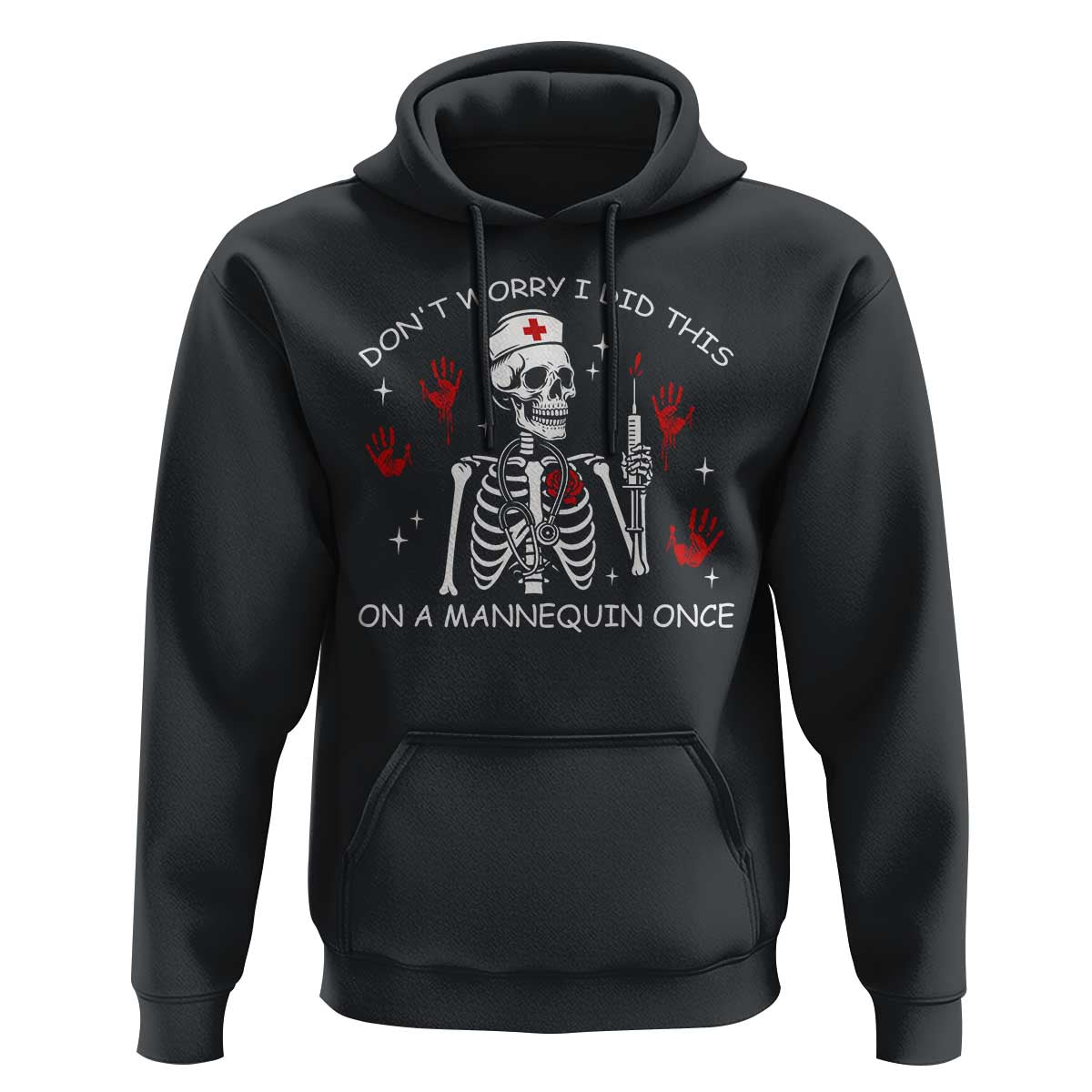 Funny Skeleton Nurse Hoodie Do Not Worry I Did This On A Mannequin Once - Wonder Print Shop