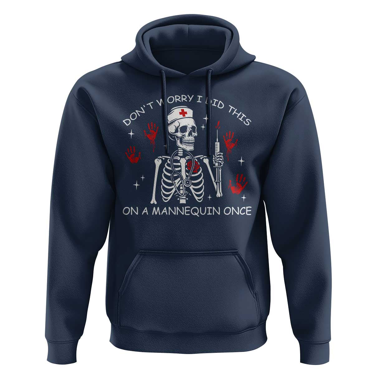 Funny Skeleton Nurse Hoodie Do Not Worry I Did This On A Mannequin Once - Wonder Print Shop