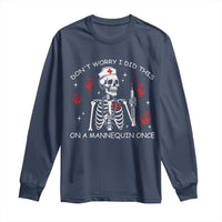Funny Skeleton Nurse Long Sleeve Shirt Do Not Worry I Did This On A Mannequin Once - Wonder Print Shop