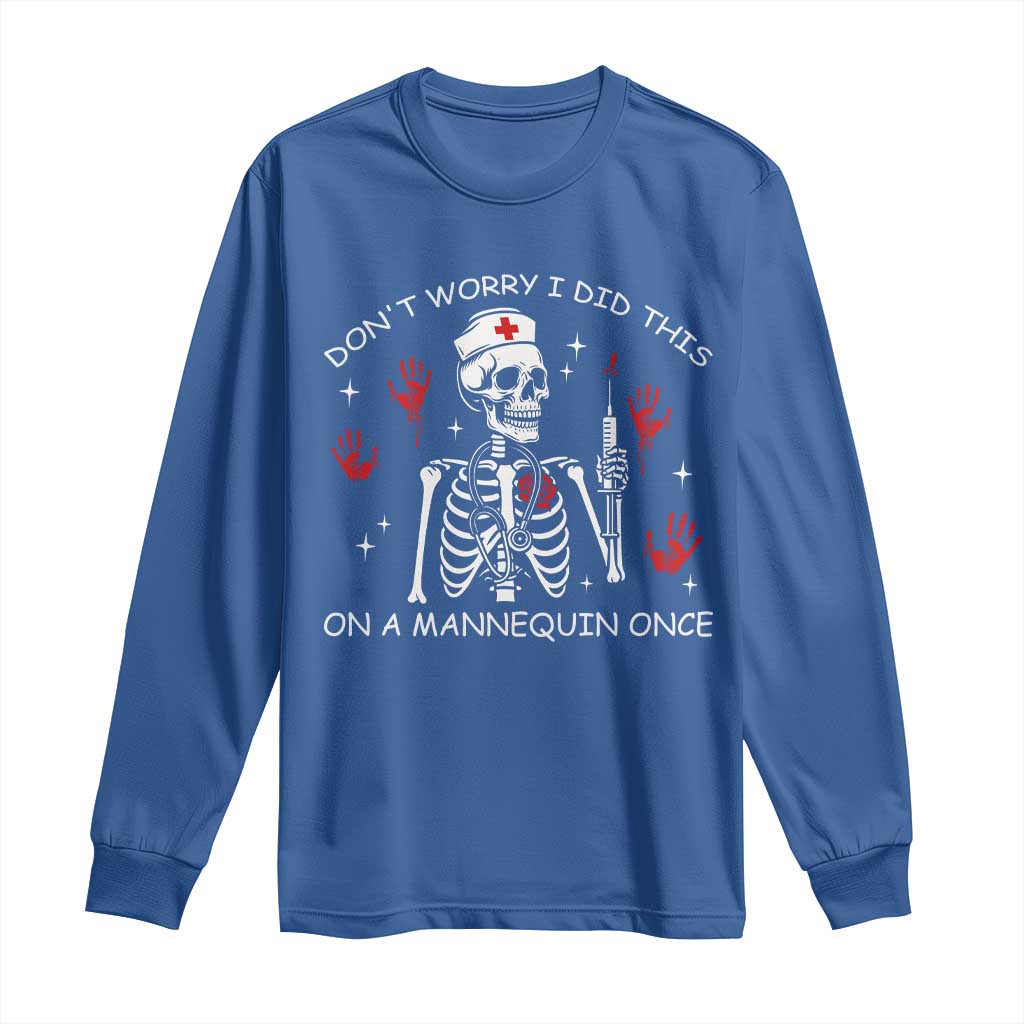 Funny Skeleton Nurse Long Sleeve Shirt Do Not Worry I Did This On A Mannequin Once - Wonder Print Shop