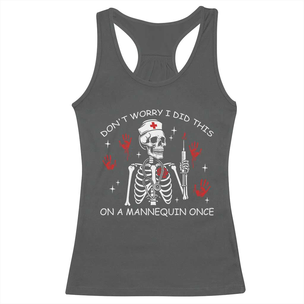 Funny Skeleton Nurse Racerback Tank Top Do Not Worry I Did This On A Mannequin Once - Wonder Print Shop