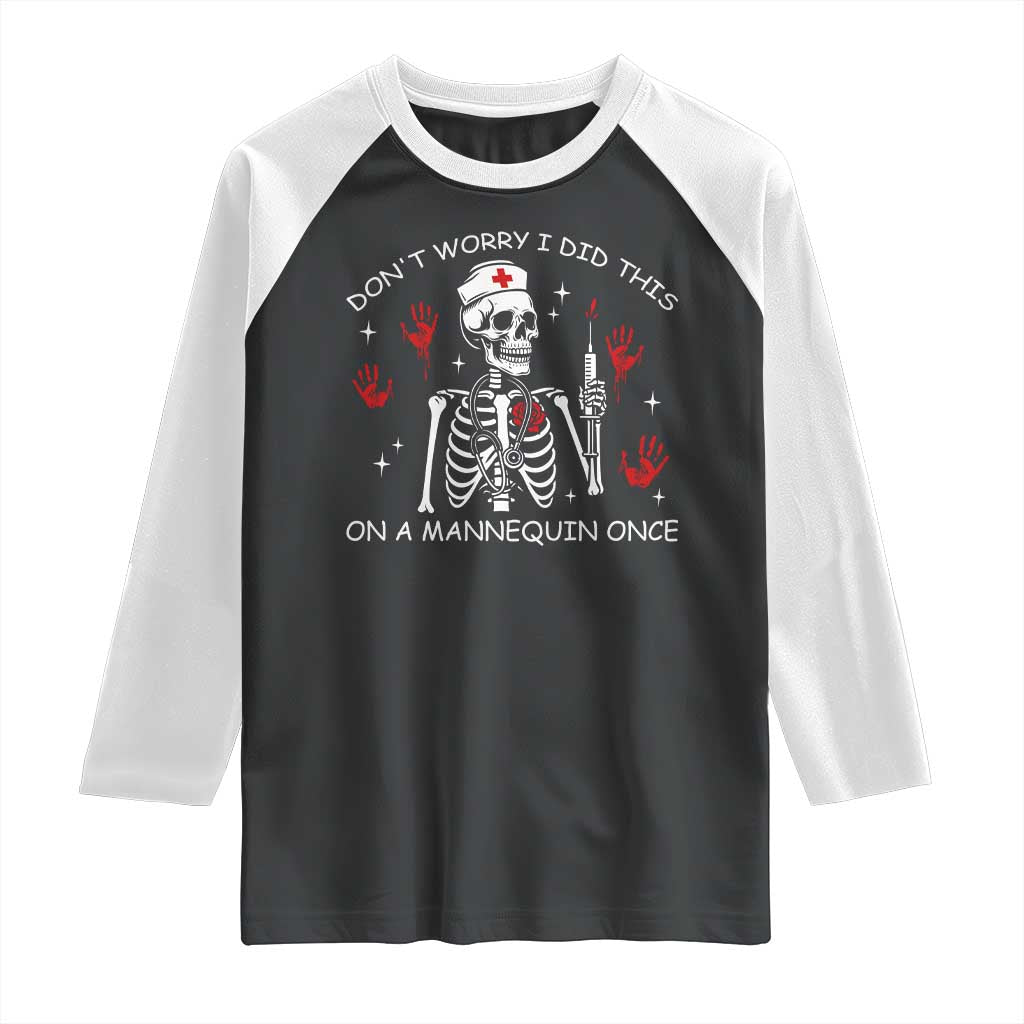 Funny Skeleton Nurse Raglan Shirt Do Not Worry I Did This On A Mannequin Once - Wonder Print Shop