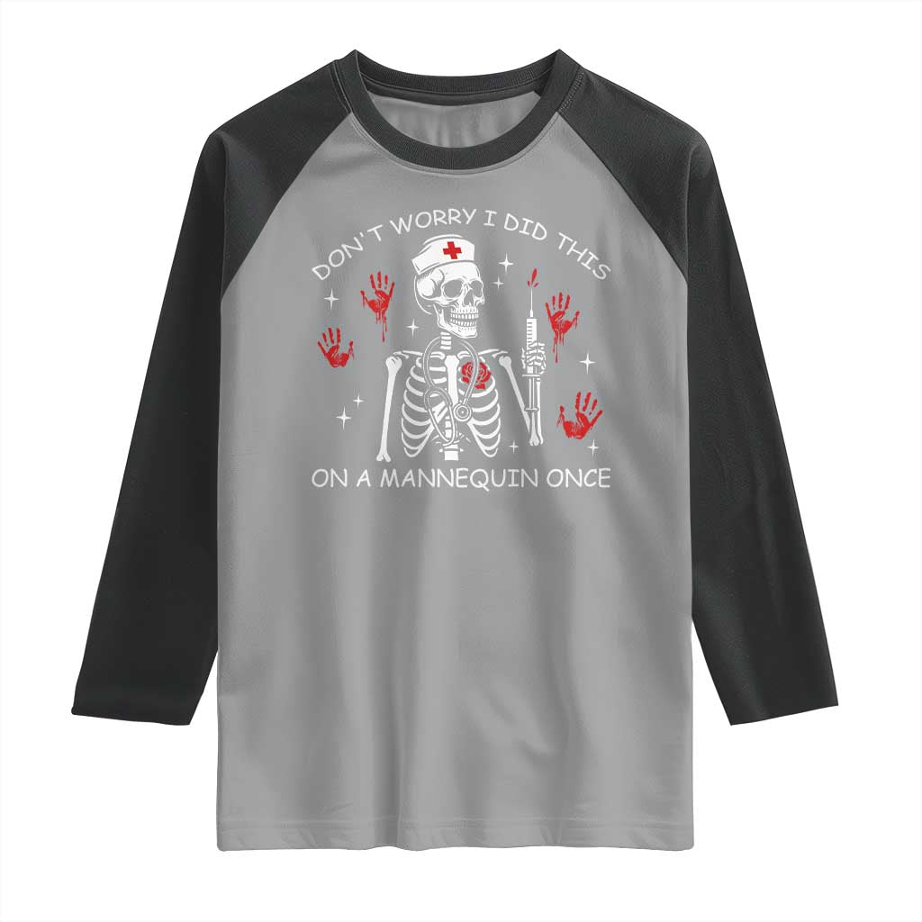 Funny Skeleton Nurse Raglan Shirt Do Not Worry I Did This On A Mannequin Once - Wonder Print Shop