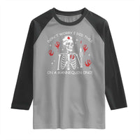 Funny Skeleton Nurse Raglan Shirt Do Not Worry I Did This On A Mannequin Once - Wonder Print Shop