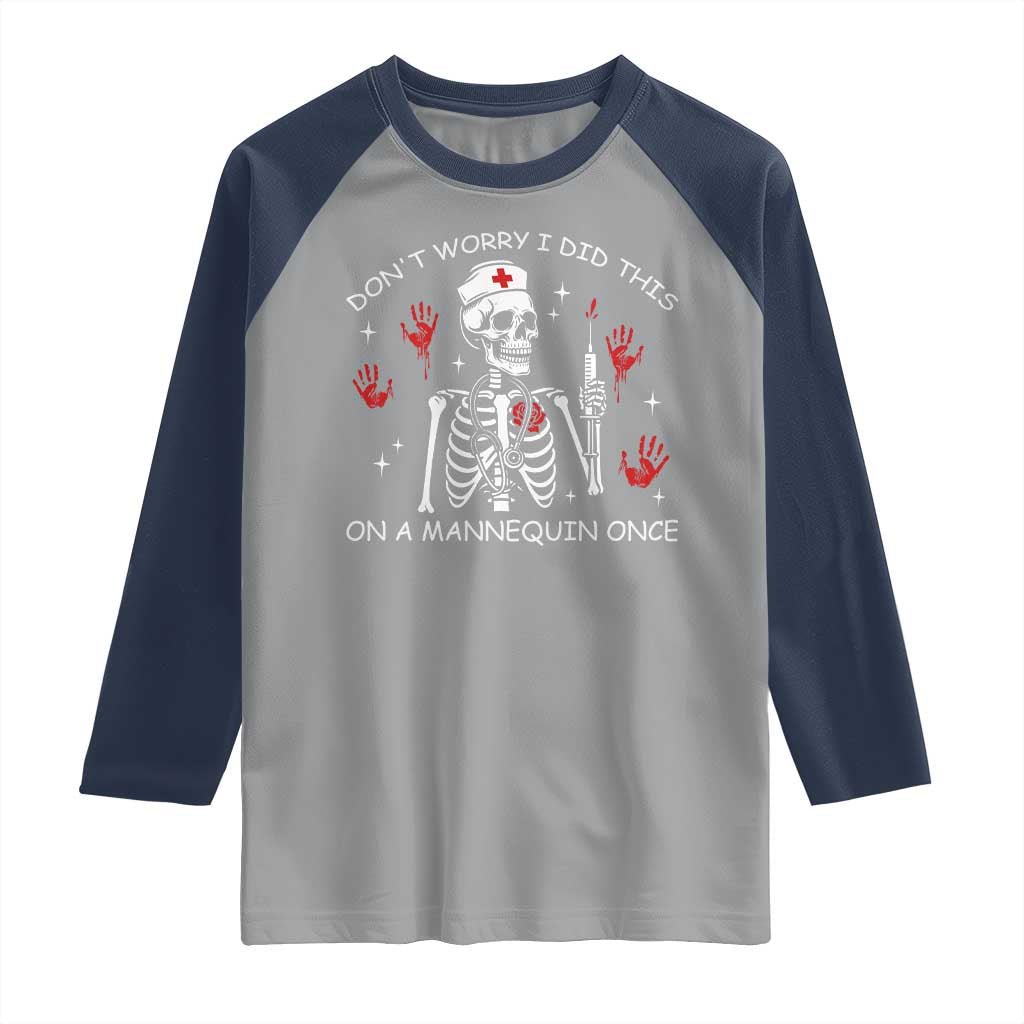 Funny Skeleton Nurse Raglan Shirt Do Not Worry I Did This On A Mannequin Once - Wonder Print Shop