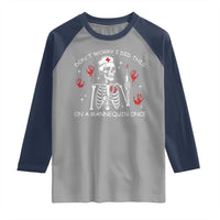 Funny Skeleton Nurse Raglan Shirt Do Not Worry I Did This On A Mannequin Once - Wonder Print Shop
