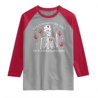 Funny Skeleton Nurse Raglan Shirt Do Not Worry I Did This On A Mannequin Once - Wonder Print Shop