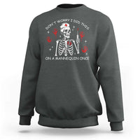 Funny Skeleton Nurse Sweatshirt Do Not Worry I Did This On A Mannequin Once - Wonder Print Shop