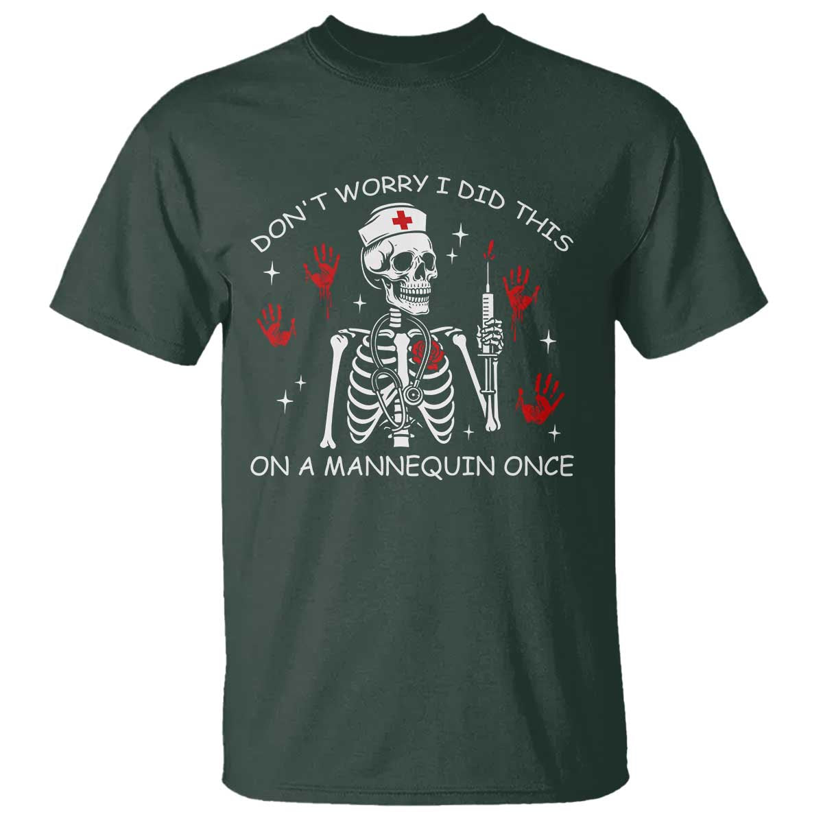 Funny Skeleton Nurse T Shirt Do Not Worry I Did This On A Mannequin Once - Wonder Print Shop